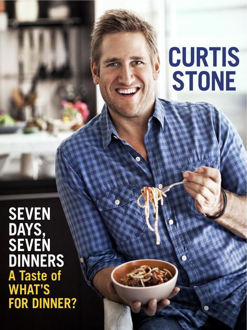 Title details for Seven Days, Seven Dinners by Curtis Stone - Wait list